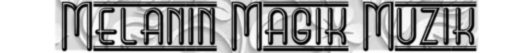 Melanin Magik Muzik